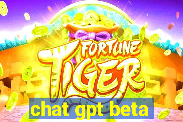 chat gpt beta